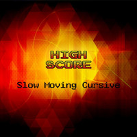 High Score - Slow Moving Cursive