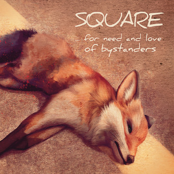Square - ...For Need and Love of Bystanders