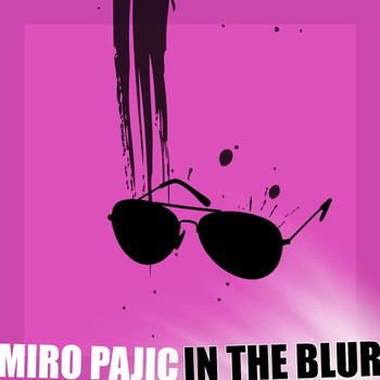 Miro Pajic - In The Blur