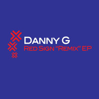Danny G - Red Sign "The Remixes" EP