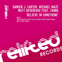 Damien J. Carter, Michael Maze & Matt Devereaux - Believe in Something Remixes 1