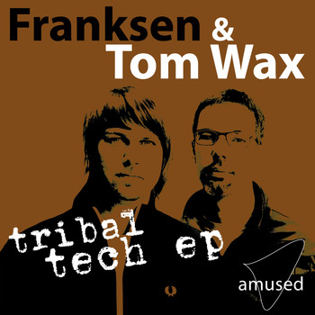 Franksen & Tom Wax - Tribal Tech EP