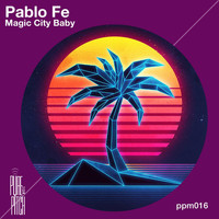 Pablo Fe - Magic City Baby