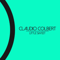 Claudio Colbert - Little Sweet