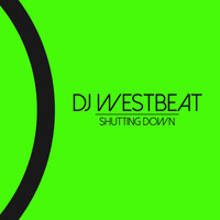 Dj Westbeat - Shutting Down