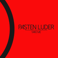 Pasten Luder - Take Me