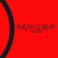 Ralph Le Beat - Te Gusta