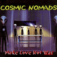 Cosmic Nomads - Make Love Not War