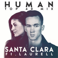 Santa Clara - Human (Everything Is Changing) [Top 40 Mix] [feat. Laurell]