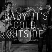 Red Evans - Baby, It's Cold Outside (feat. Rob Pagnano)