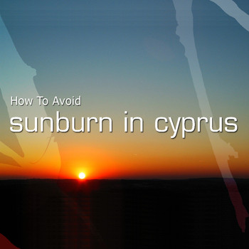 Sunburn In Cyprus - How To Avoid (Finest Lounge & Nu Jazz)