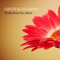Grete Klitgaard - Hvide Rose Fra Athen