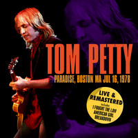 Tom Petty - Live At Paradise, Boston, MA, Jul 16, 1978 (Remastered) (Remastered)