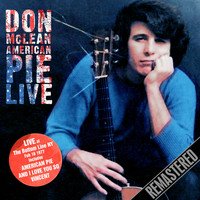 Don McLean - American Pie Live (Remastered) (Live At The Bottom Line, NY, Feb 18 1977)