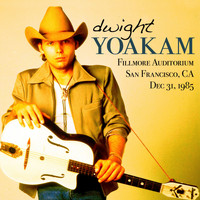 Dwight Yoakam - Live At The Fillmore Auditorium, San Francisco, CA, Dec 31, 1985 (Remastered) (Remastered)