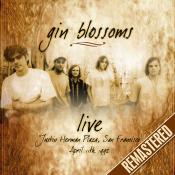 Gin Blossoms - Live At Justin Herman Plaza, San Francisco, CA, April 11Th 1992 (Remastered) (Remastered)