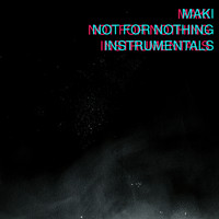 Maki - Not for Nothing (Instrumentals)
