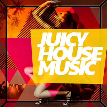 House Music - Juicy House Music