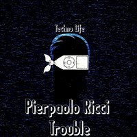 Pierpaolo Ricci - Trouble