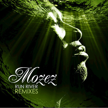 Mozez - Run River (Remixes)