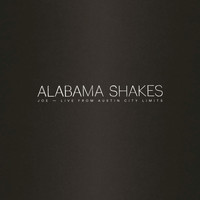 Alabama Shakes - Joe (Live from Austin City Limits) - Single