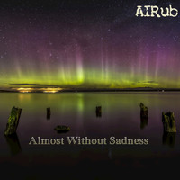 AIRub - Almost Without Sadness