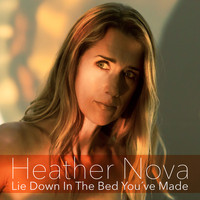 Heather Nova - Lie Down in the Bed You've Made