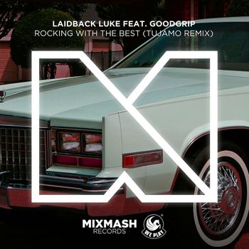Laidback Luke - Rocking With The Best (feat. MC Goodgrip) (Tujamo Remix)