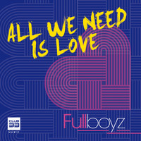 Fullboyz - All We Need Is Love