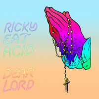 Ricky Eat Acid - Dear Lord