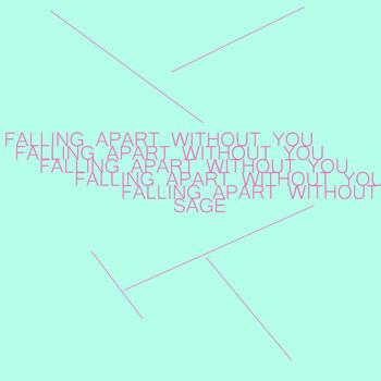 Sage - Falling Apart Without You