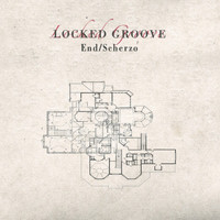 Locked Groove - End / Scherzo