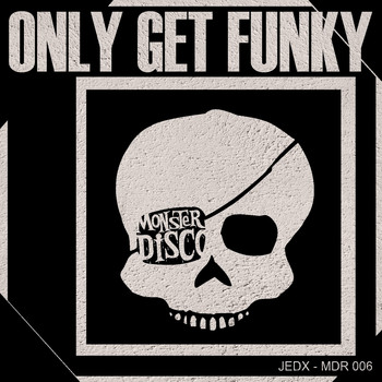 JedX - Only Get Funky