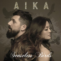 Aika - Senseless Birds