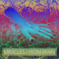Miracles - Prism Brain - EP