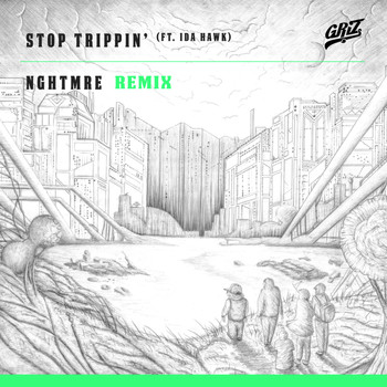GRIZ - Stop Trippin' (feat. NGHTMRE) [NGHTMRE Remix]