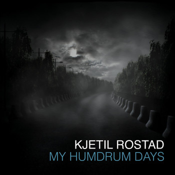 Kjetil Rostad - My Humdrum Days