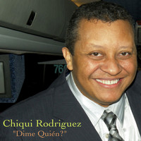 Chiqui Rodriguez - Dime Quien