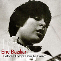 Eric Bazilian - Before I Forgot How to Dream