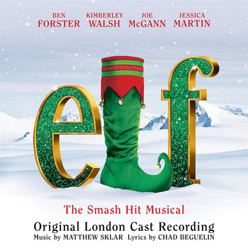 Elf - Original London Cast, Ben Forster & Kimberley Walsh - Elf The Musical (Original London Cast Recording)