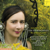 Maria Lettberg - Der Zaubergarten (Pianotranskriptionen russischer Bühnenwerke von Glinka, Rimsky-Korsakow und Stravinsky)