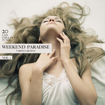 Various Artists - Weekend Paradise, Vol. 1 (20 Lazy Chill-Out Tunes)