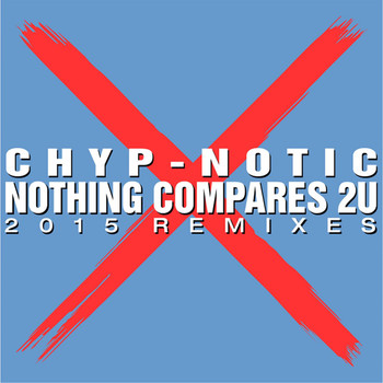 Chyp-Notic - Nothing Compares 2 U