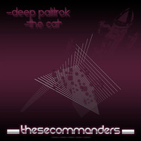 Thesecommanders - Deep Palitrok / The Cat