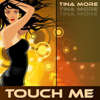 Tina More - Touch Me