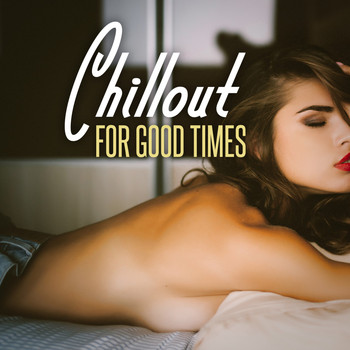Various Artists - Chillout for Good Times