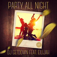 DJ Getdown feat. Eilijah - Party All Night