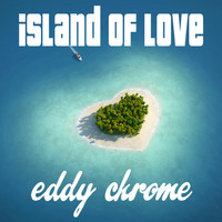 Eddy Chrome - Island of Love