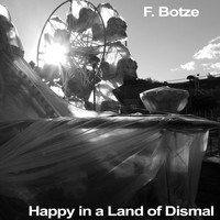F. Botze - Happy in a Land of Dismal