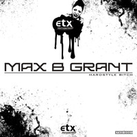 Max B. Grant - Hardstyle Bitch